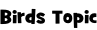 Birds Topic