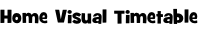 Home Visual Timetable