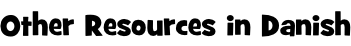 Other Resources in Danish