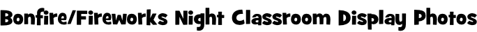 Bonfire/Fireworks Night Classroom Display Photos