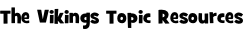 The Vikings Topic Resources