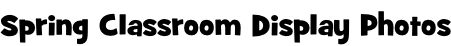 Spring Classroom Display Photos