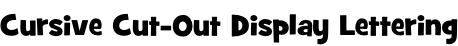 Cursive Cut-Out Display Lettering