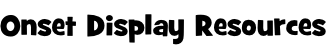 Onset Display Resources