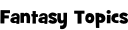 Fantasy Topics