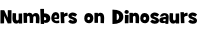 Numbers on Dinosaurs