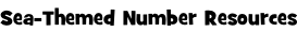 Sea-Themed Number Resources