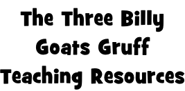 The Three Billy Goats Gruff Teaching Resources