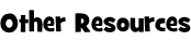 Other Resources