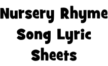 Nursery Rhyme Song Lyric Sheets