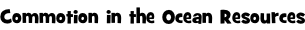Commotion in the Ocean Resources