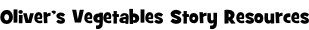 Oliver’s Vegetables Story Resources