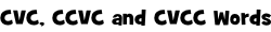 CVC, CCVC and CVCC Words