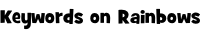 Keywords on Rainbows