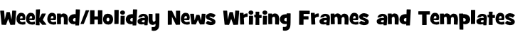 Weekend/Holiday News Writing Frames and Templates