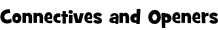 Connectives and Openers