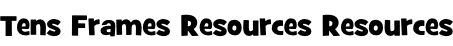 Tens Frames Resources Resources