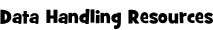 Data Handling Resources
