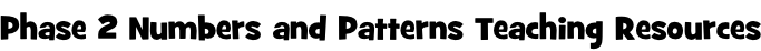 Phase 2 Numbers and Patterns Teaching Resources