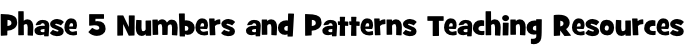 Phase 5 Numbers and Patterns Teaching Resources