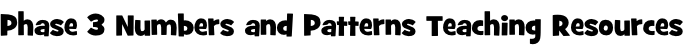 Phase 3 Numbers and Patterns Teaching Resources