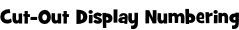Cut-Out Display Numbering