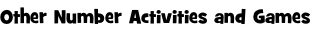 Other Number Activities and Games