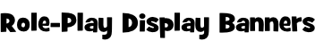 Role-Play Display Banners