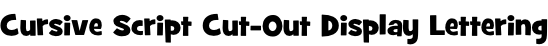 Cursive Script Cut-Out Display Lettering