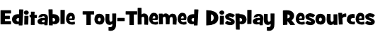 Editable Toy-Themed Display Resources