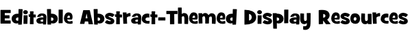 Editable Abstract-Themed Display Resources