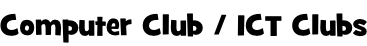 Computer Club / ICT Clubs