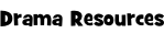 Drama Resources