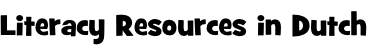 Literacy Resources in Dutch