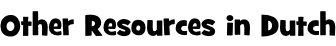 Other Resources in Dutch