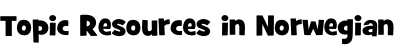 Topic Resources in Norwegian