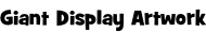Giant Display Artwork
