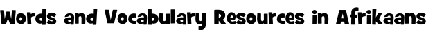 Words and Vocabulary Resources in Afrikaans