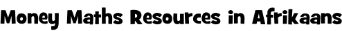 Money Maths Resources in Afrikaans