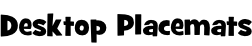 Desktop Placemats