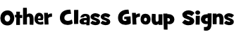 Other Class Group Signs