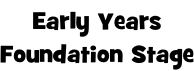 Early Years Foundation Stage