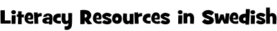 Literacy Resources in Swedish