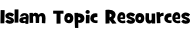 Islam Topic Resources