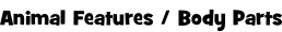 Animal Features / Body Parts