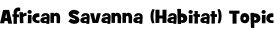 African Savanna (Habitat) Topic