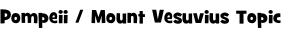 Pompeii / Mount Vesuvius Topic
