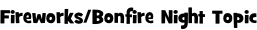 Fireworks/Bonfire Night Topic