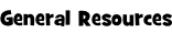 General Resources