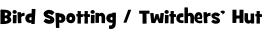 Bird Spotting / Twitchers’ Hut